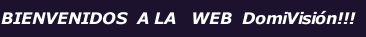 BIENVENIDOS  A LA   WEB  DomiVisi&oacute;n!!! 